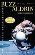 Magnificent Desolation: The Long Journey Home from the Moon di Buzz Aldrin edito da Three Rivers Press (CA)
