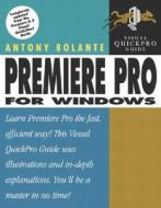 Premiere Pro for Windows: Visual Quickpro Guide di Antony Bolante edito da Peachpit Press