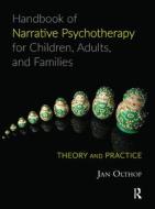 Handbook of Narrative Psychotherapy for Children, Adults, and Families di Jan Olthof edito da Taylor & Francis Ltd