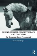 Equine-Assisted Psychotherapy and Coaching di Andreas Liefooghe edito da Taylor & Francis Ltd