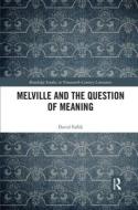 Melville And The Question Of Meaning di David Faflik edito da Taylor & Francis Ltd