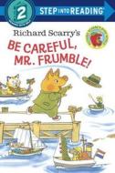 Richard Scarry's Be Careful, Mr. Frumble! di Richard Scarry edito da Random House Books for Young Readers