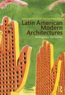 Latin American Modern Architectures: Ambiguous Territories edito da ROUTLEDGE