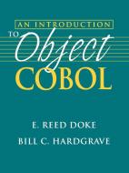 An Introduction to Object COBOL di E. Reed Doke, Bill C. Hardgrave, Doke edito da John Wiley & Sons