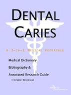 Dental Caries - A Medical Dictionary, Bibliography, And Annotated Research Guide To Internet References di Icon Health Publications edito da Icon Group International
