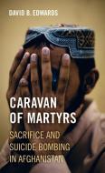 Caravan of Martyrs di David B. Edwards edito da University of California Press