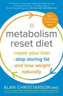 The Metabolism Reset Diet: Repair Your Liver, Stop Storing Fat, and Lose Weight Naturally di Alan Christianson edito da HARMONY BOOK