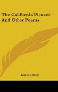 The California Pioneer And Other Poems di LIZZIE F. BALDY edito da Kessinger Publishing