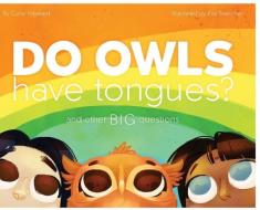 DO OWLS HAVE TONGUES AND OTHER BIG QUES di CORAL HAYWARD edito da LIGHTNING SOURCE UK LTD