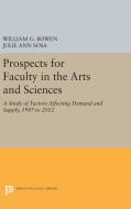 Prospects for Faculty in the Arts and Sciences di William G. Bowen, Julie Ann Sosa edito da Princeton University Press