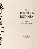 The Drunken Buddha di Ian Fairweather edito da UNIV OF QUEENSLAND