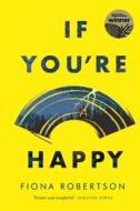 If You're Happy di Fiona Robertson edito da University Of Queensland Press