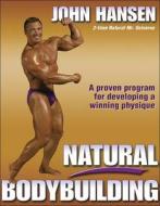 Natural Bodybuilding di John Hansen edito da Human Kinetics Publishers