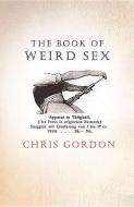 The Book of Weird Sex di Chris Gordon edito da ALLISON & BUSBY