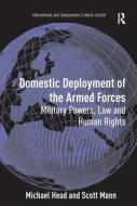 Domestic Deployment of the Armed Forces di Michael Head, Dr. Scott Mann edito da Taylor & Francis Ltd