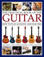 Practical Book of the Guitar: How to Play Acoustic and Electric di Westbrook James & Fuller Ted edito da Anness Publishing