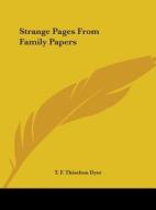 Strange Pages From Family Papers (1900) di T.F.Thiselton Dyer edito da Kessinger Publishing Co