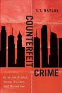 Counterfeit Crime di R. T. Naylor edito da McGill-Queen's University Press