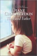 The Good Father di Diane Chamberlain edito da MIRA