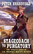 Stagecoach to Purgatory di Peter Brandvold edito da PINNACLE BOOKS
