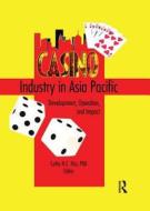 Casino Industry In Asia Pacific di Cathy H. C. Hsu, Kaye Sung Chon edito da Taylor & Francis Inc