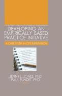 Developing an Empirically Based Practice Initiative di Jenny L. Jones edito da Routledge