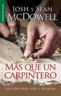 Más Que Un Carpintero - Edición Para Leer Y Regalar di Josh Mcdowell edito da UNILIT