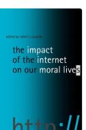 Impact of the Internet on Our Moral Lives di Robert J. Cavalier edito da State University Press of New York (SUNY)