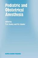 Pediatric and Obstetrical Anesthesia di T. H. Stanley, Theodore H. Stanley, Postgraduate Course in Anesthesiology edito da Kluwer Academic Publishers