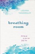 Tankersley, L: Breathing Room di Leeana Tankersley edito da Baker Publishing Group
