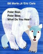 Polar Bear, Polar Bear, What Do You Hear di Bill Martin edito da HENRY HOLT JUVENILE