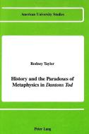 History and the Paradoxes of Metaphysics in «Dantons Tod» di Rodney Taylor edito da Lang, Peter
