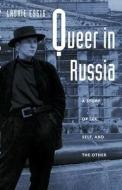 Queer in Russia di Laurie Essig edito da Duke University Press