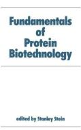 Fundamentals of Protein Biotechnology di S. Stein edito da Taylor & Francis Inc
