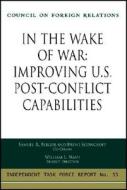 In The Wake Of War di Samuel R. Berger, Brent Scowcroft edito da Council On Foreign Relations