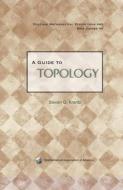 A Guide to Topology di Steven G. Krantz edito da MATHEMATICAL ASSN OF AMER