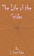 The Life of the Spider di Jean-Henri Fabre edito da INTL LAW & TAXATION PUBL