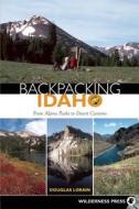 Backpacking Idaho di Douglas Lorain edito da Wilderness Press