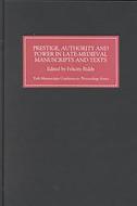 Prestige, Authority And Power In Late Medieval Manuscripts And Texts edito da Boydell & Brewer Ltd