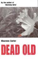 Dead Old di Maureen Carter edito da Creme de La Crime