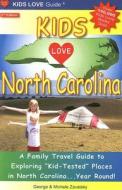 Kids Love North Carolina: A Family Travel Guide to Exploring Kid-Tested Places in North Carolina...Year Round! di George Zavatsky, Michele Zavatsky edito da Kids Love Publications