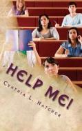 Help Me!: Inspirational and Practical Book Writing Tips di Cynthia L. Hatcher edito da Hatchback Publishing