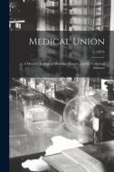 Medical Union: a Monthly Journal of Medicine, Surgery, and the Collateral Sciences; 1, (1873) di Anonymous edito da LIGHTNING SOURCE INC