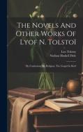The Novels And Other Works Of Lyof N. Tolstoï: My Confession. My Religion. The Gospel In Brief di Leo Tolstoy (Graf) edito da LEGARE STREET PR