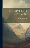 Le crime et le chatiment di Fyodor Dostoyevsky, Victor Derély edito da LEGARE STREET PR