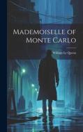 Mademoiselle of Monte Carlo di William Le Queux edito da LEGARE STREET PR
