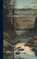 The Iliad of Homer, Volumes 1-2 di William Cullen Bryant, Homer edito da Creative Media Partners, LLC