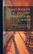 Hand-book Of The First Presbyterian Church di Va ). edito da LEGARE STREET PR
