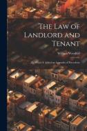 The Law of Landlord and Tenant: To Which Is Added an Appendix of Precedents di William Woodfall edito da LEGARE STREET PR