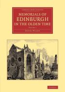 Memorials of Edinburgh in the Olden Time di Daniel Wilson edito da Cambridge University Press